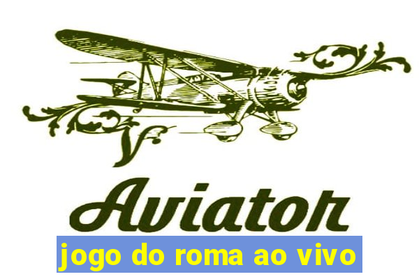 jogo do roma ao vivo